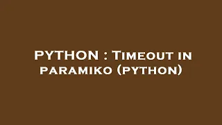 PYTHON Timeout in paramiko python
