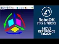 How to Move Reference Frames - Tips Tricks