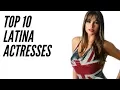 TOP 10 - Latina Actresses