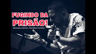 ESCAPANDO DA PRISÃO | PR.RODRIGO SANTANNA | MENSAGEM COMPLETA