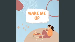 wake me up