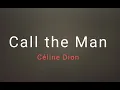 Lagu Call the Man (Lyrics) - Celine Dion