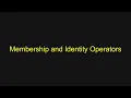 Python Tutorial - Membership and Identity Operators
