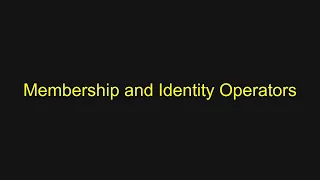Python Tutorial - Membership and Identity Operators