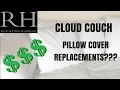 Restoration Hardware Cloud Couch Pillow Cover Replacements Cost