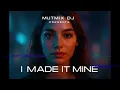 Lagu I Made It Mine   MutMix DJ