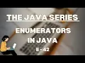 Enum Enumerators in Java The Java Series E-42
