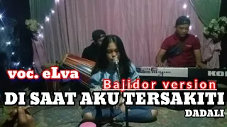 Download DI SAAT AKU TERSAKITI // DADALI // COVER ELVA // BAJIDOR VERSION MP3