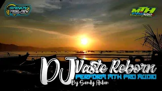 Download DJ VASTE REBORN PERFORM MTH PRO AUDIO BY SANDY ASLAN MP3