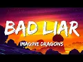 Imagine Dragons - Bad Liar (Lyrics) | So look me in the eyes , tell me what you see 🎶