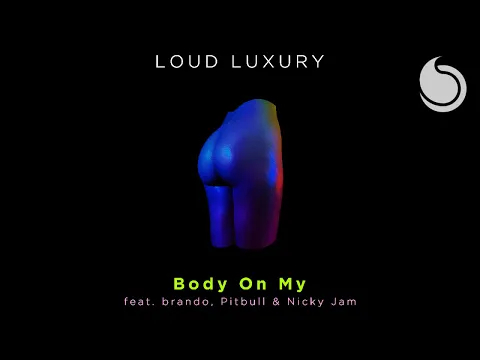 Download MP3 Loud Luxury Ft. brando, Pitbull, Nicky Jam - Body On My (Official Audio)