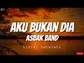 Download Lagu Asbak Band - Aku Bukan Dia    (Lirik Video)