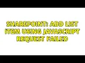 Sharepoint Add list item using JavaScript request failed 2 Solutions