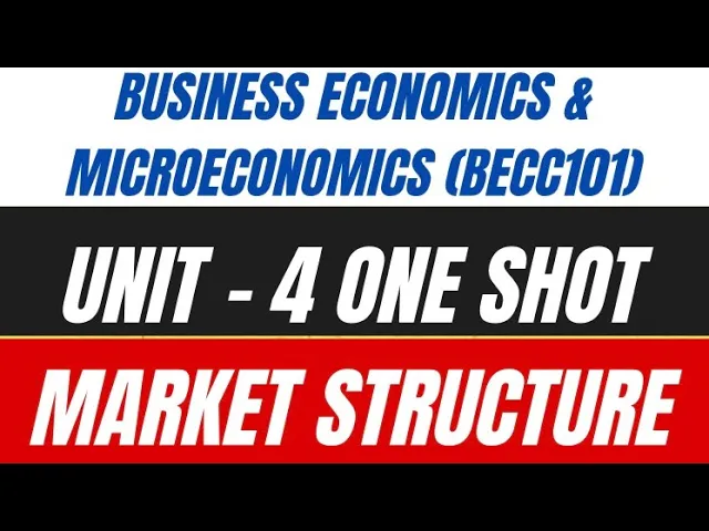 Market structure unit 4 one shot | becc 101 unit 4 one shot microeconomics | business economics