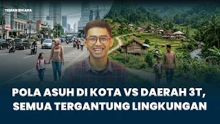 Pola Asuh di Kota Vs Daerah 3T, Dhoni: Semua Tergantung Lingkungannya #eps28