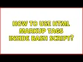 How to use HTML markup tags inside Bash script