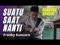 Download Lagu SUATU SAAT NANTI (FRANKY KUNCORO) Karaoke Rohani Akustik