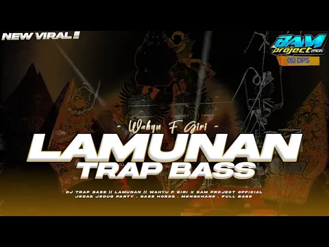 Download MP3 DJ TRAP LAMUNAN || WAHYU F GIRI || VIRAL TIKTOk TERBARU 2024 || BAM PROJECT OFFICIAL
