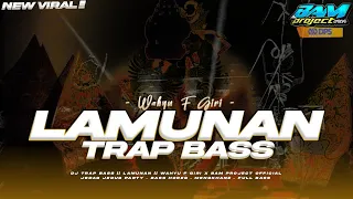 Download DJ TRAP LAMUNAN || WAHYU F GIRI || VIRAL TIKTOk TERBARU 2024 || BAM PROJECT OFFICIAL MP3