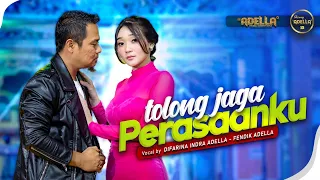 Download TOLONG JAGA PERASAANKU - Difarina Indra Adella Ft. Fendik Adella - OM ADELLA MP3