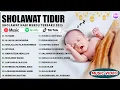 Download Lagu SHOLAWAT PENGANTAR TIDUR BAYI 💙 SHOLAWAT TERBARU 2025 💙 SHOLAWAT NABI MERDU PENYEJUK HATI