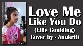 love me like you do cover anukriti anukriti coversong elliegoulding lovemelikeyoudo
