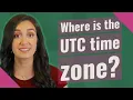 Where is the UTC time zone