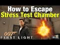 007 First Light How to Escape the Stress Test Chamber