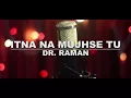 Lagu Itna na mjhse tu pyar badha..Dr Raman