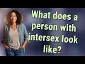 What does a person with intersex look like