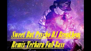 Download Sweet But Psycho DJ Breakbeat Remix Terbaru Full Bass MP3