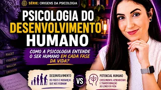 Conheça a PSICOLOGIA DO DESENVOLVIMENTO HUMANO | Introdução à Psicologia #5