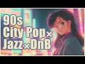 Download Lagu 90s Chill Mix 🌙 Drum \u0026 Bass × City Pop × Jazz | 90min Focus \u0026 Relax