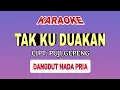 Download Lagu TAK KU DUAKAN - KARAOKE DANGDUT PRIA @pujigepeng27