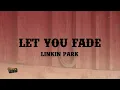 Download Lagu Let You Fade - Linkin Park (Lyrics)