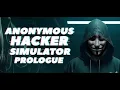 Anonymous Hacker Simulator Prologue Playthrough