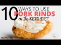 10 WAYS TO USE PORK RINDS ON THE KETO DIET A MUST HAVE KETO FOOD for starting Easy Keto Recipes