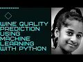 Wine Quality Prediction using Machine Learning with Python Machine Learning Project Likhitha H