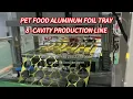 High production Pet Food Aluminum Foil Tray Production Line with 8-cavity mold