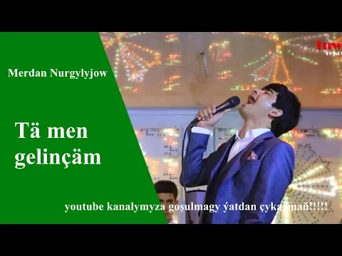 Download MP3 Merdan Nurgylyjow Tä men gelinçäm