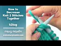 Learn How to Knit for Beginners k2TOG Decrease with Slow Motion