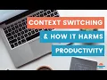 Context Switching Kills Productivity And What to Do Instead