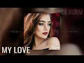 Download Lagu DJ AURM - My Love