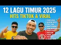 Lagu 12 Lagu Timur 2025 – Full Playlist Viral TikTok \u0026 Paling Enak Didengar | Tabola Bale, Ngapain Repot