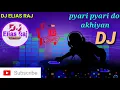 Pyari Pyari Do Akhiyan Dj Song 2019 Full HD (DJ BY The unique boy)