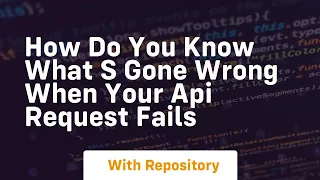 how do you know what s gone wrong when your api request fails