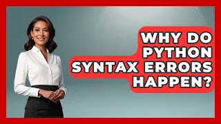 Why Do Python Syntax Errors Happen - Python Code School