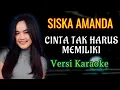 Download Lagu SISKA AMANDA - CINTA TAK HARUS MEMILIKI KARAOKE | feat. BINTANG FORTUNA #karaoke #karaokedangdut