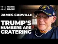 James Carville Trump s Numbers Are Cratering And Republicans Know It