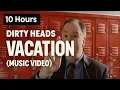 Download Lagu 【10 Hours】‎Dirty Heads - Vacation (Music Video) | Reggae